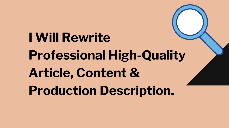 I will ReWrite Professional High-Quality Article, Content & Production Description